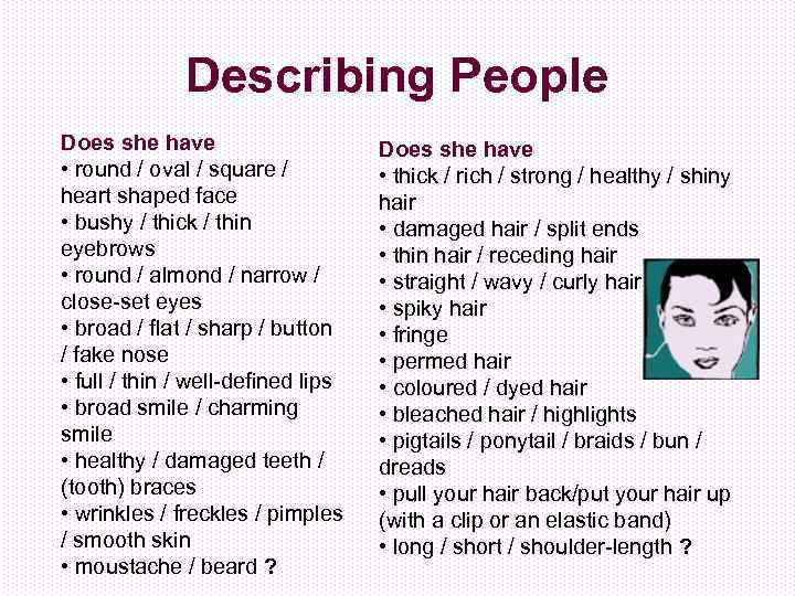 Describing People Does she have • round / oval / square / heart shaped