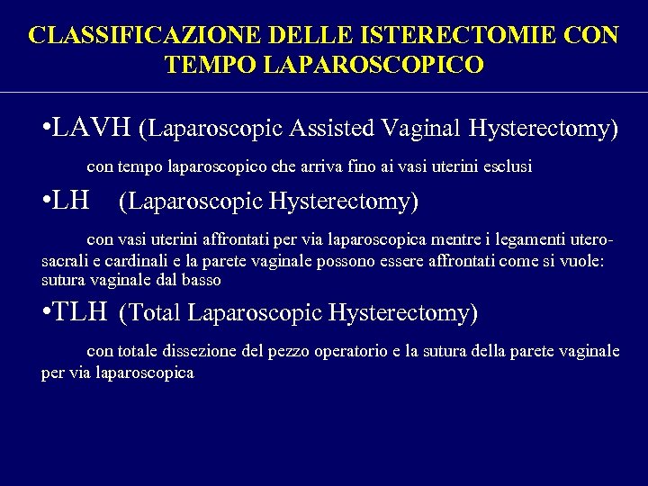 CLASSIFICAZIONE DELLE ISTERECTOMIE CON TEMPO LAPAROSCOPICO • LAVH (Laparoscopic Assisted Vaginal Hysterectomy) con tempo