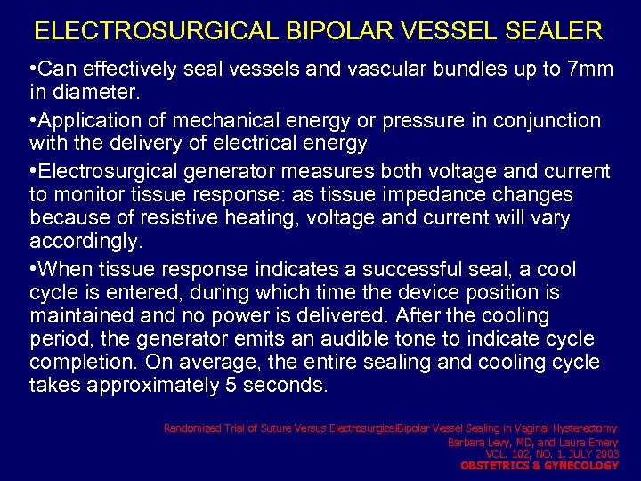 ELECTROSURGICAL BIPOLAR VESSEL SEALER • Can effectively seal vessels and vascular bundles up to