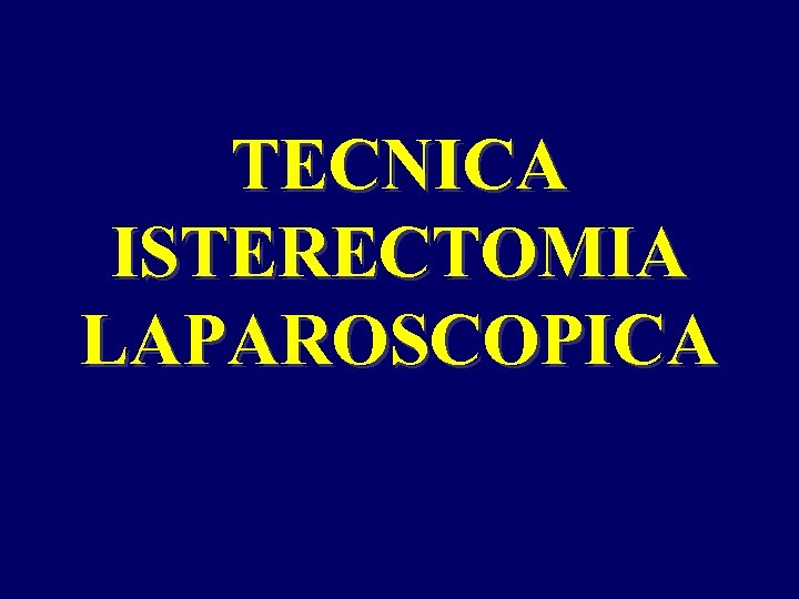 TECNICA ISTERECTOMIA LAPAROSCOPICA 