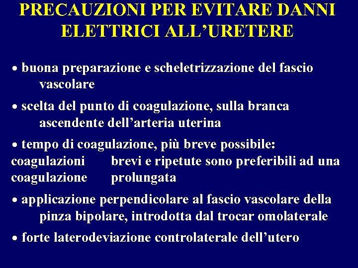 PRECAUZIONI PER EVITARE DANNI ELETTRICI ALL’URETERE buona preparazione e scheletrizzazione del fascio vascolare scelta