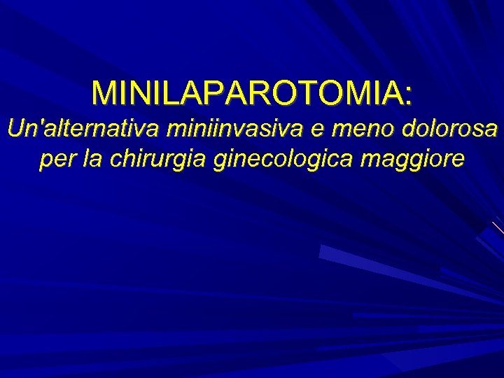 MINILAPAROTOMIA: Un'alternativa miniinvasiva e meno dolorosa per la chirurgia ginecologica maggiore 