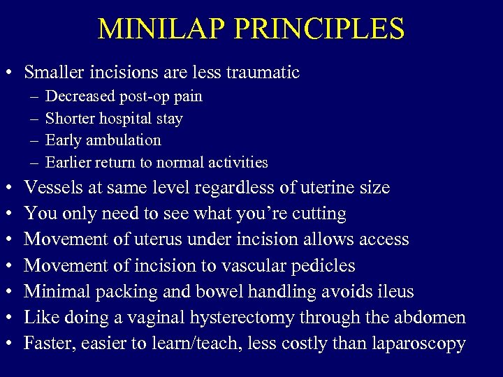 MINILAP PRINCIPLES • Smaller incisions are less traumatic – – • • Decreased post-op