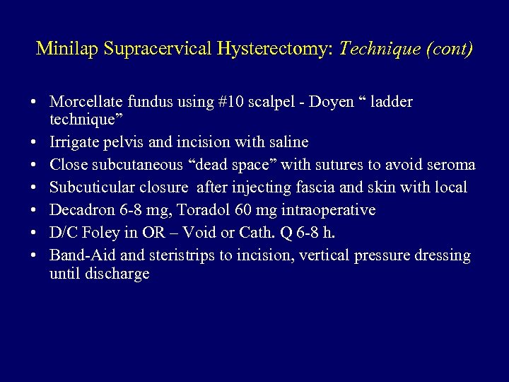 Minilap Supracervical Hysterectomy: Technique (cont) • Morcellate fundus using #10 scalpel - Doyen “