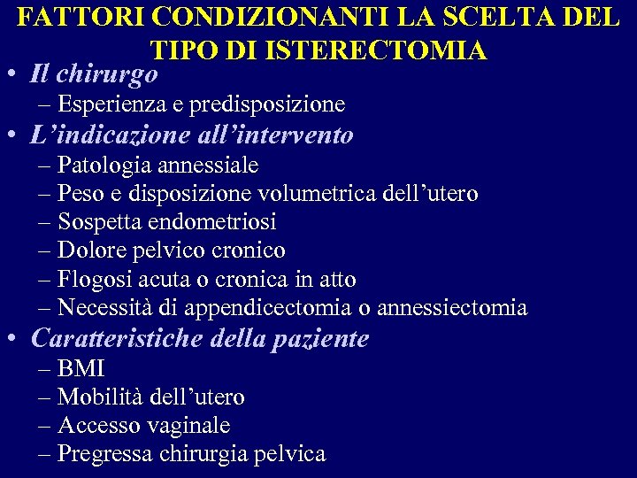 FATTORI CONDIZIONANTI LA SCELTA DEL TIPO DI ISTERECTOMIA • Il chirurgo – Esperienza e