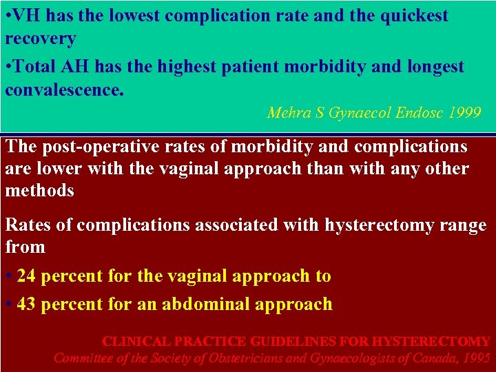  • VH has the lowest complication rate and the quickest recovery • Total