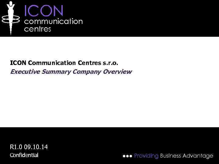 ICON communication centres ICON Communication Centres s. r. o. Executive Summary Company Overview R