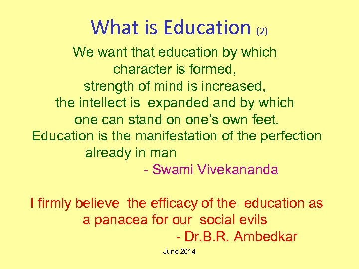 What is Education (2) We want that education by which character is formed, strength