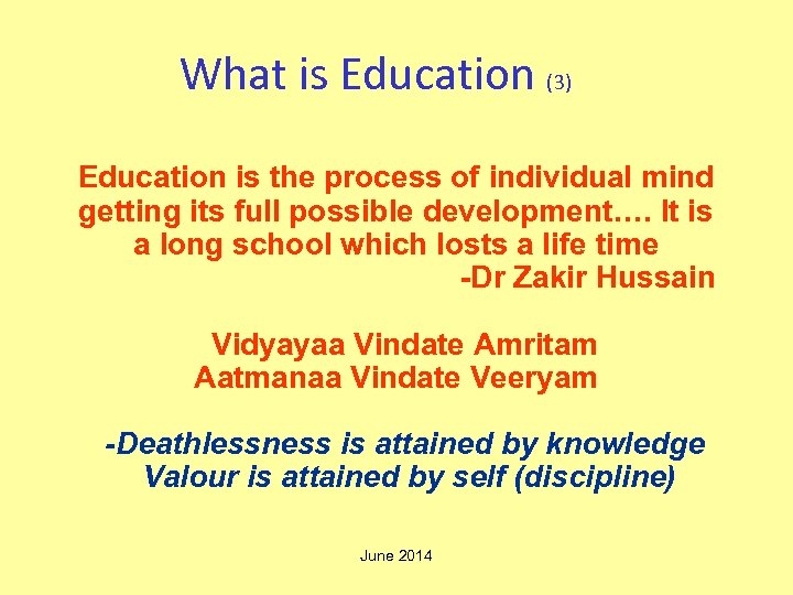 What is Education (3) Education is the process of individual mind getting its full