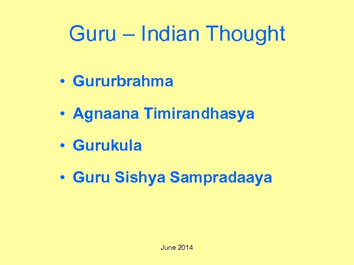 Guru – Indian Thought • Gururbrahma • Agnaana Timirandhasya • Gurukula • Guru Sishya