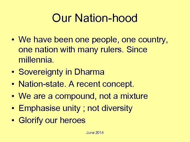 Our Nation-hood • We have been one people, one country, one nation with many