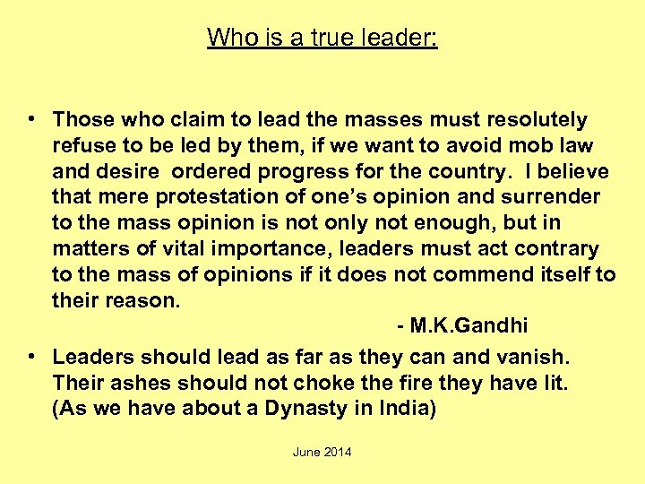 Who is a true leader: • Those who claim to lead the masses must