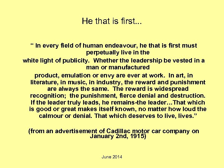 He that is first. . . “ In every field of human endeavour, he