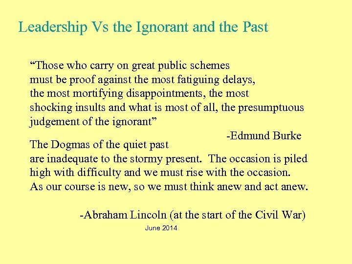 Leadership Vs the Ignorant and the Past “Those who carry on great public schemes