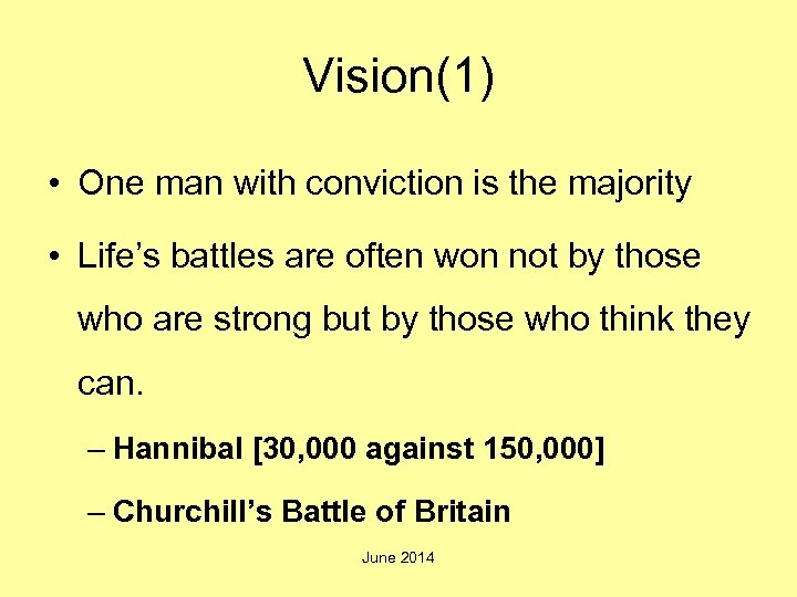 Vision(1) • One man with conviction is the majority • Life’s battles are often