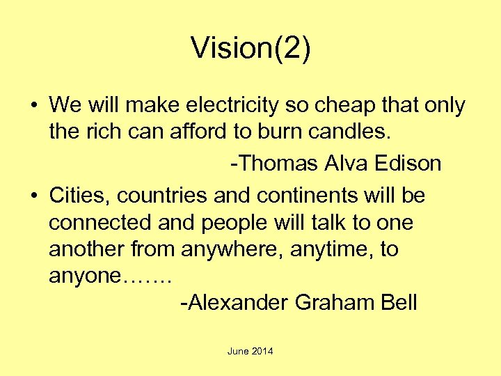 Vision(2) • We will make electricity so cheap that only the rich can afford