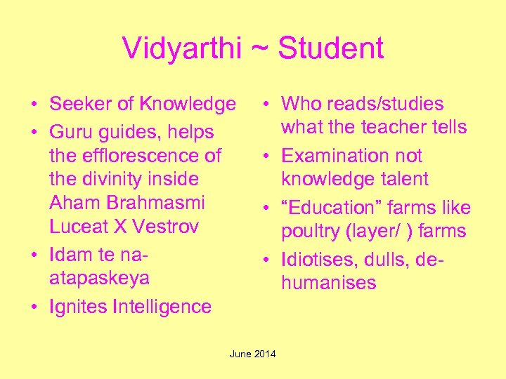 Vidyarthi ~ Student • Seeker of Knowledge • Guru guides, helps the efflorescence of