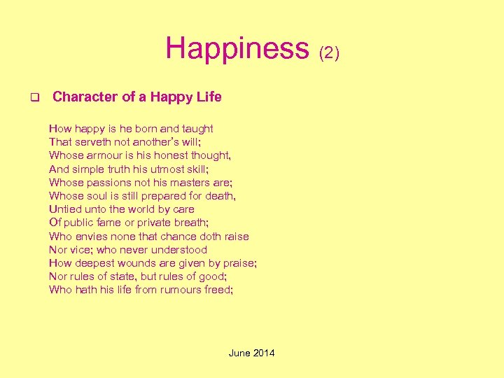 Happiness (2) q Character of a Happy Life How happy is he born and