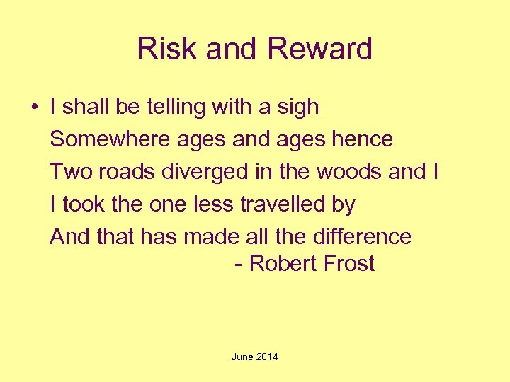 Risk and Reward • I shall be telling with a sigh Somewhere ages and