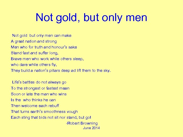 Not gold, but only men Not gold but only men can make A great