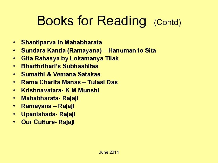 Books for Reading (Contd) • • • Shantiparva in Mahabharata Sundara Kanda (Ramayana) –