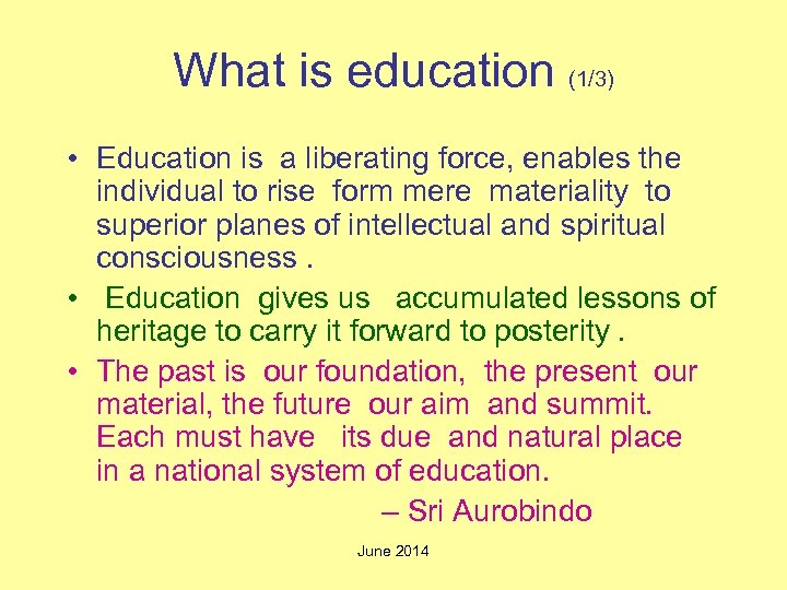 What is education (1/3) • Education is a liberating force, enables the individual to