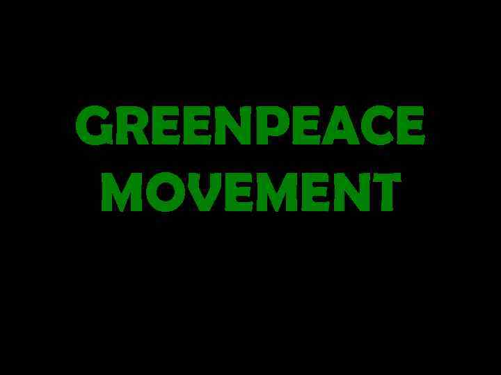 GREENPEACE MOVEMENT 