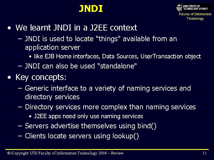 JNDI Faculty of Information Technology • We learnt JNDI in a J 2 EE