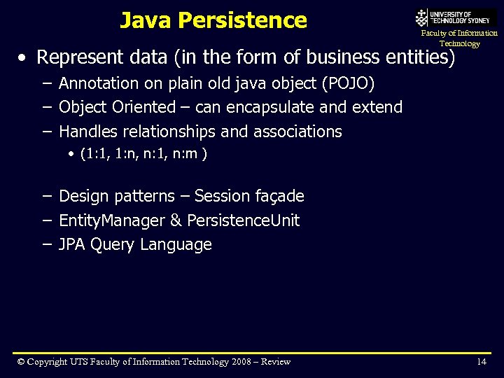 Java Persistence Faculty of Information Technology • Represent data (in the form of business