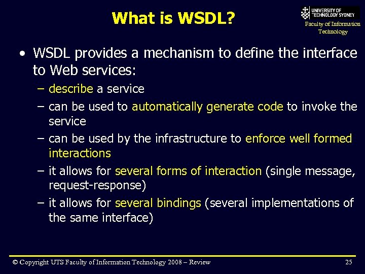 What is WSDL? Faculty of Information Technology • WSDL provides a mechanism to define