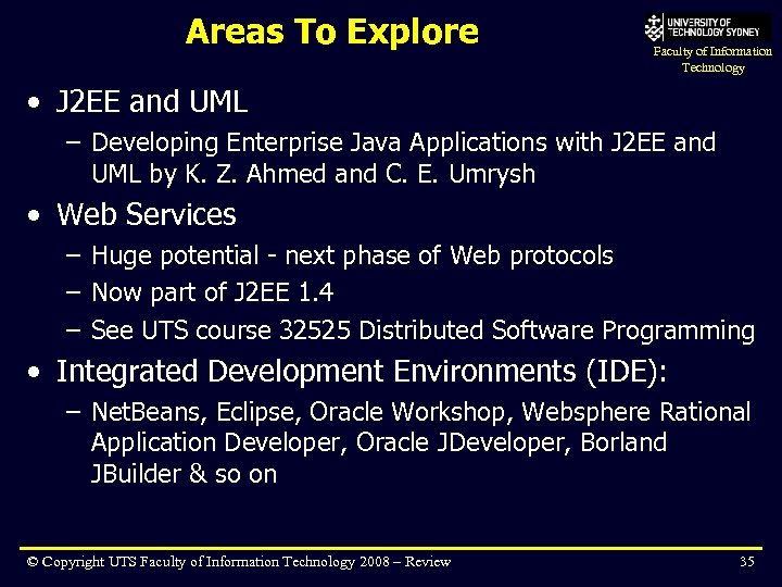 Areas To Explore Faculty of Information Technology • J 2 EE and UML –