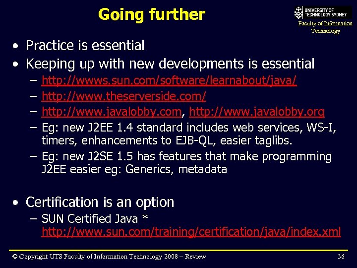 Going further Faculty of Information Technology • Practice is essential • Keeping up with