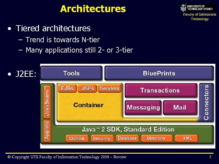 Architectures Faculty of Information Technology • Tiered architectures – Trend is towards N-tier –