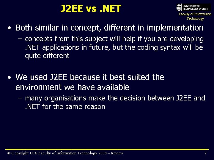 J 2 EE vs. NET Faculty of Information Technology • Both similar in concept,