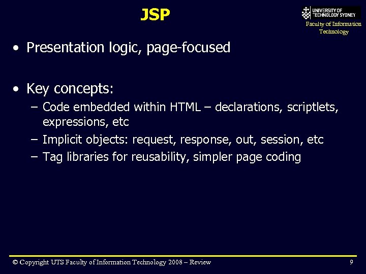 JSP Faculty of Information Technology • Presentation logic, page-focused • Key concepts: – Code