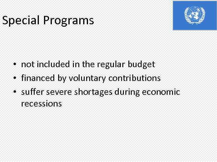 Special Programs • not included in the regular budget • financed by voluntary contributions