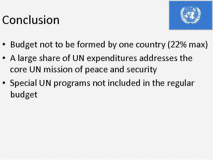 Conclusion • Budget not to be formed by one country (22% max) • A