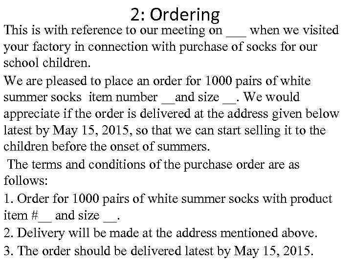 2: Ordering This is with reference to our meeting on ___ when we visited