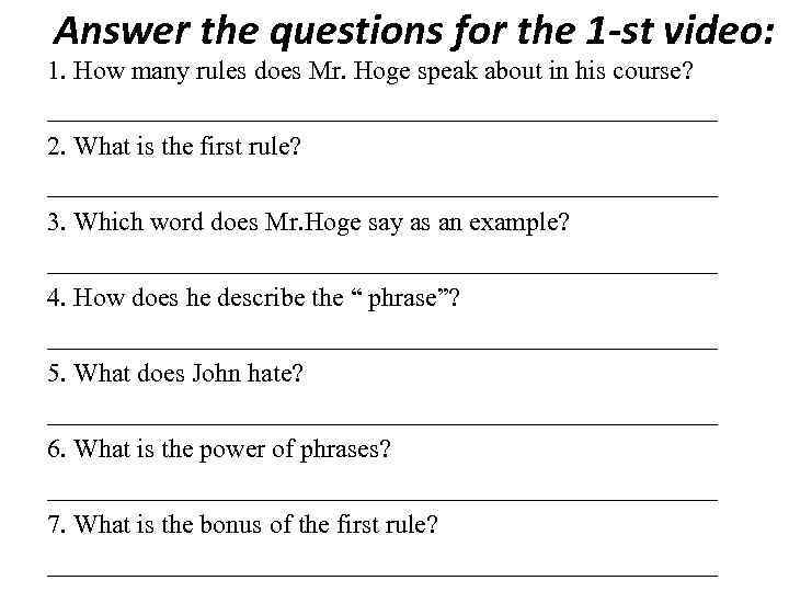 Answer the questions for the 1 -st video: 1. How many rules does Mr.