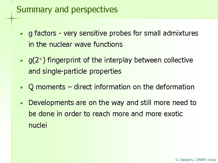 Summary and perspectives • g factors - very sensitive probes for small admixtures in