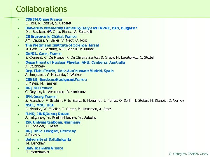Collaborations • • • • CSNSM, Orsay France , E. Fiori, R. Lozeva, S.