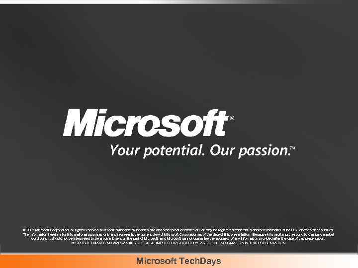 © 2007 Microsoft Corporation. All rights reserved. Microsoft, Windows Vista and other product names