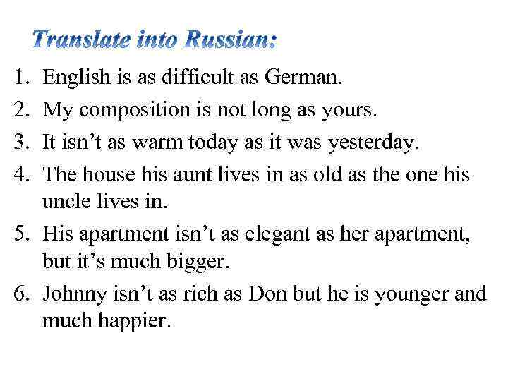 1. 2. 3. 4. English is as difficult as German. My composition is not