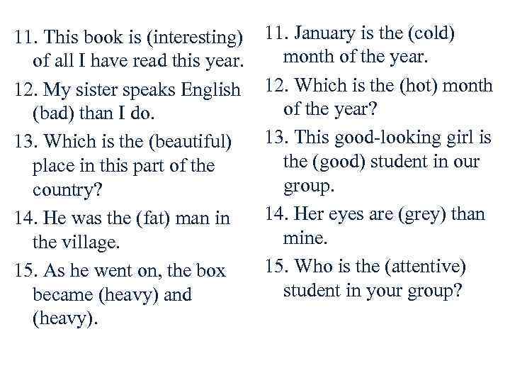 11. This book is (interesting) of all I have read this year. 12. My