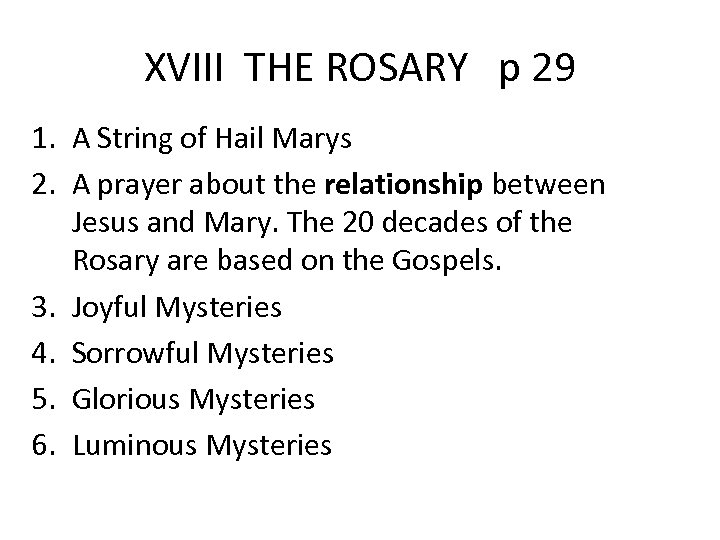 XVIII THE ROSARY p 29 1. A String of Hail Marys 2. A prayer