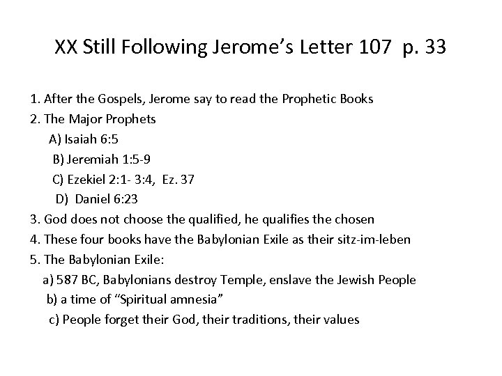 XX Still Following Jerome’s Letter 107 p. 33 1. After the Gospels, Jerome say