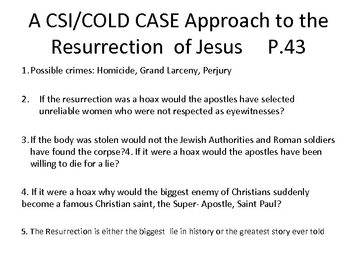 A CSI/COLD CASE Approach to the Resurrection of Jesus P. 43 1. Possible crimes: