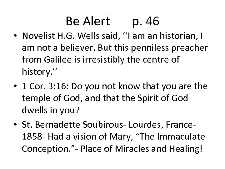 Be Alert p. 46 • Novelist H. G. Wells said, ‘‘I am an historian,