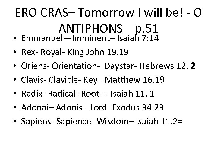 ERO CRAS– Tomorrow I will be! - O ANTIPHONS p. 51 • • Emmanuel—Imminent–