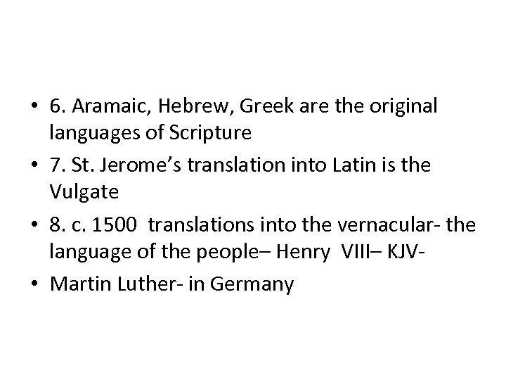  • 6. Aramaic, Hebrew, Greek are the original languages of Scripture • 7.